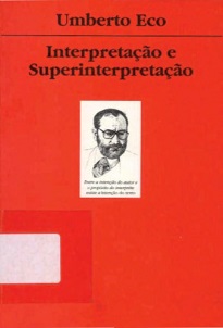Interpretação E Superinterpretação, de Umberto Eco, representa uma contribuição de peso para o debate sobre o sentido textual.
