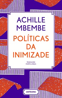Em Políticas Da Inimizade, Achille Mbembe reelabora temas que lhe são caros e que estão intimamente ligados às suas obras anteriores.