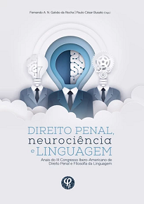 Direito Penal, Neurociência E Linguagem é fruto dos trabalhos apresentados no III Congresso Ibero-Americano de Direito Penal e Filosofia da Linguagem.