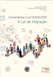 Os dez capítulos da Lei 13.445/2017, a Lei de Migração, encontram-se aqui comentados por estudiosas e estudiosos de diversas áreas.