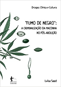 “Fumo de Negro” é uma pesquisa sobre concepções científicas, razões políticas e mecanismos sociais que colaboraram para a proibição da cannabis no século XX
