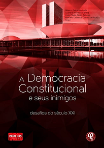 A Democracia Constitucional E Seus Inimigos contribui com o avanço das discussões sobre os problemas que se apresentam na realidade institucional brasileira