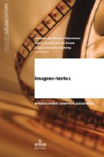 Os ensaios de Imagens-Textos: Ensaios Sobre Cinema E Psicanálise nos embalam entre cenas e palavras, roteiros e conceitos.