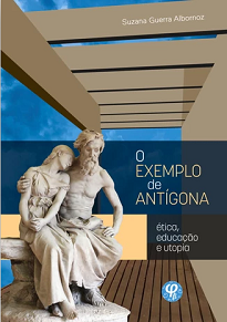 O Exemplo De Antígona revela um filosofar sobre educação, técnica, ideologia e utopia e uma refinada reflexão histórica sobre a relação entre ética.