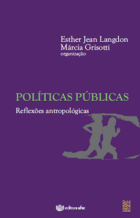 Políticas Públicas: Reflexões Antropológicas faz uma análise das políticas públicas no contexto da inclusão social, diversidade cultural e pluralismo.