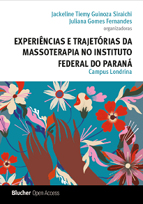 Experiências E Trajetórias Da Massoterapia No Instituto Federal Do Paraná traz projetos de pesquisa e extensão desenvolvidos pelos docentes e discentes.