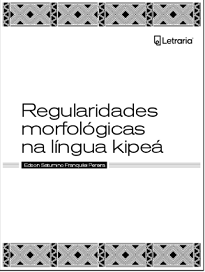 Regularidades Morfológicas Na Língua Kipeá busca incentivar e motivar estudos linguísticos de línguas minoritárias ameaçadas de extinção.