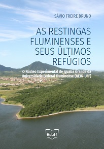 As Restingas Fluminenses E Seus Últimos Refúgios aborda uma caracterização introdutória da área de estudo e histórico de ocupação territorial